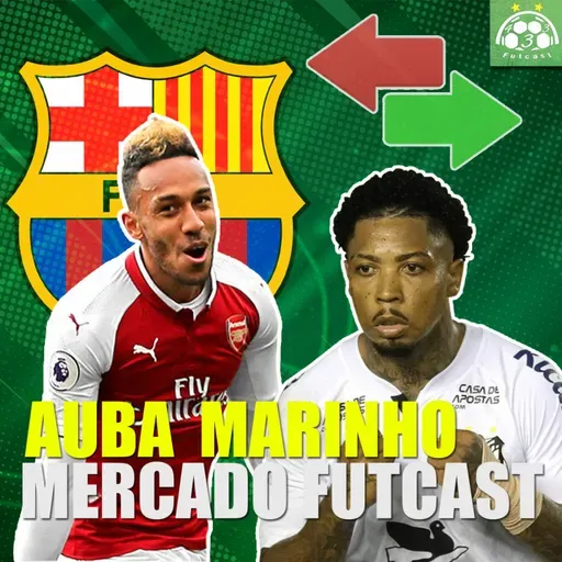 #14 Mercado Futcast | Aubameyang vai jogar no Barcelona e Marinho é novo reforço do Flamengo