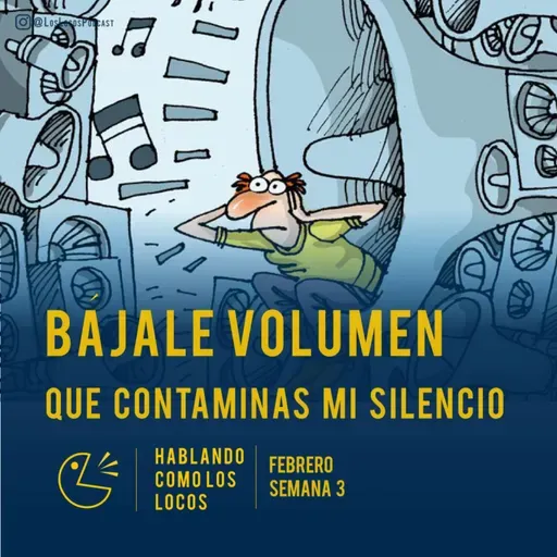 Bájale volumen que me contaminas mi silencio Temp. 3 Epi. 6