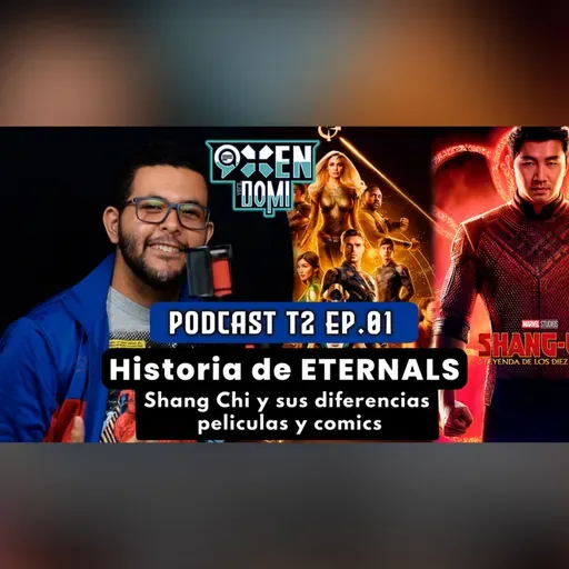 PODCAST TEMP. 2 - EP. 01: Historia De ETERNALS y Shang Chi, Diferencias Entre Películas Y Comics.