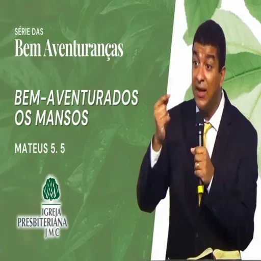 Mateus 5.5 | Série das bem-aventuranças | Rev. João Paulo Tomaz de Aquino