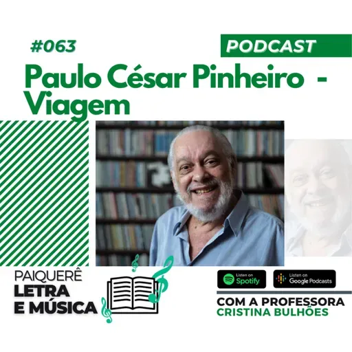 Letra e Música #063 | Paulo César Pinheiro - Viagem