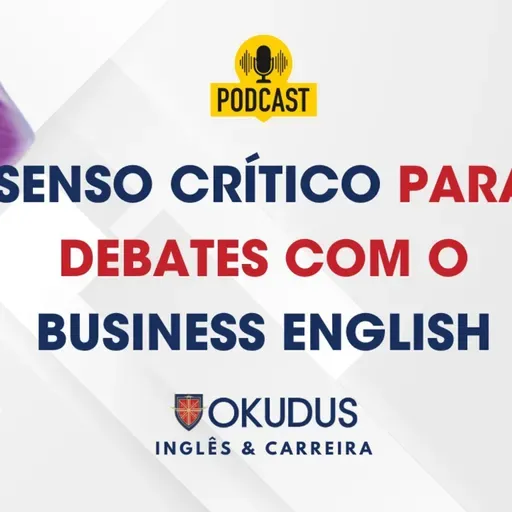 Conflitos Corporativos em Inglês - Desenvolva seu Senso Critico na língua dos negócios.