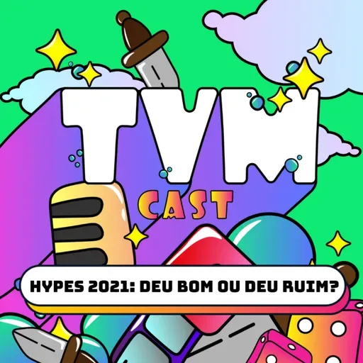 TVMCAST#62 | Hypes 2021: Deu bom ou deu ruim?