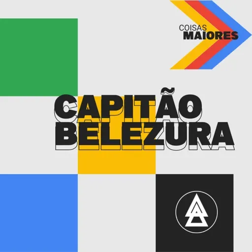 CAPITÃO BELEZURA | COISAS MAIORES | SARA FELIX