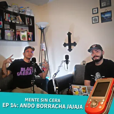 EP 14: ANDO BORRACHA JAJAJA