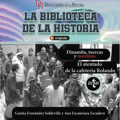 330. Dinamita, tuercas y mentiras. El atentado de la cafetería Rolando