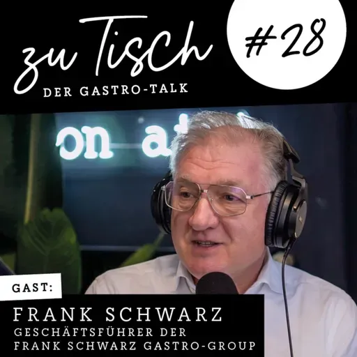 Frank Schwarz - Frank Schwarz Gastro Group aus Duisburg - Genuss trifft Innovation I "Zu Tisch" #28