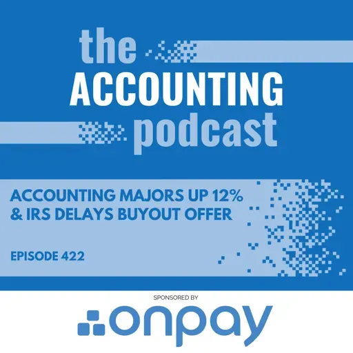 Accounting Majors Up 12% & IRS Delays Buyout Offer