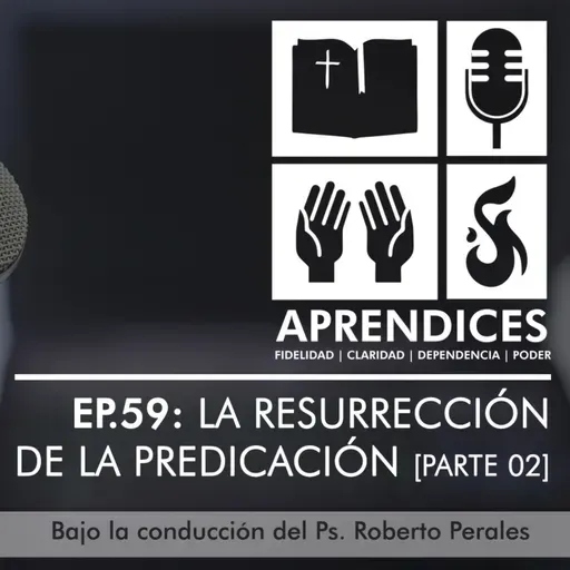 EP.59 La Resurrección de la Predicación (Parte 2 – Lucas 24:16-18, 23-31)