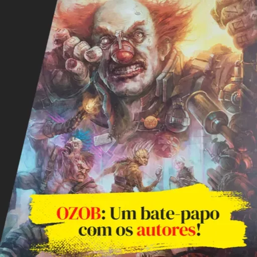 ZombieCastBG #31 - OZOB: Um bate-papo com os autores