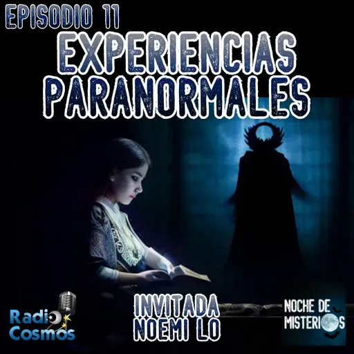 Experiencias paranormales (Invitada Noemi LO) - Episodio 11