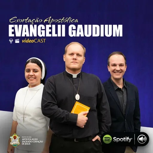 [#09] VideoCAST - Exortação Apostólica "Evangelii Gaudium"