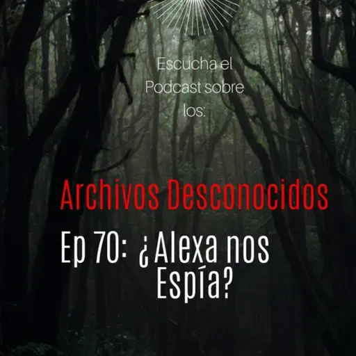 70 - ¿ALEXA NOS ESPÍA?