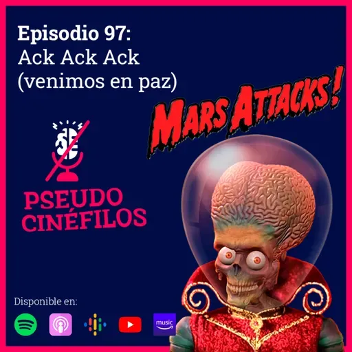 Ep.97 Ack Ack Ack (venimos en paz)