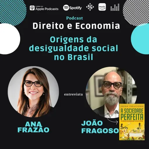 EP#104: Origens da desigualdade social no Brasil, com João Fragoso