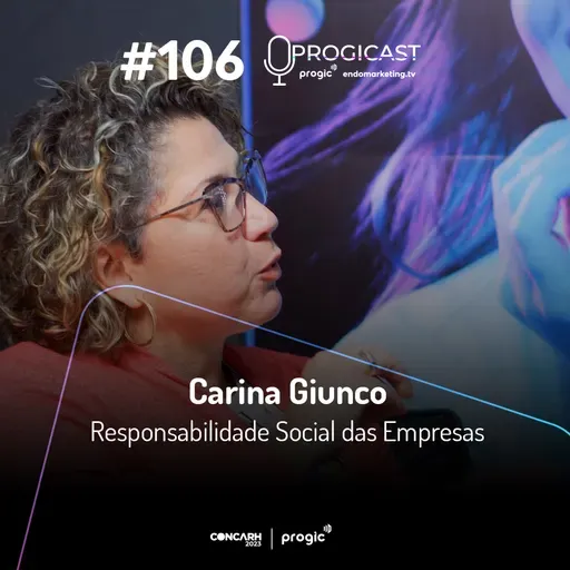 #106 Progicast – Responsabilidade Social das Empresas com Carina Giunco – Edição Especial CONCARH