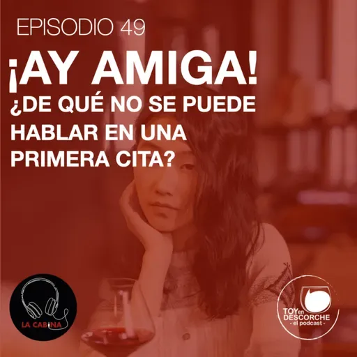 ¡Ay amiga! ¿De qué no se puede hablar en una primera cita?