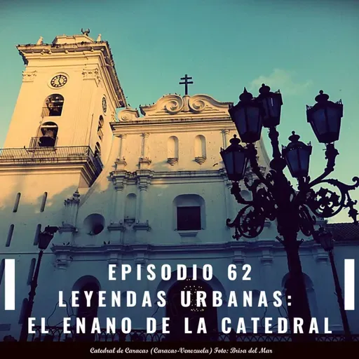 62. Leyendas Urbanas: El Enano de la Catedral