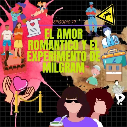 Episodio N°10: Amor romántico y el Experimento de Milgram