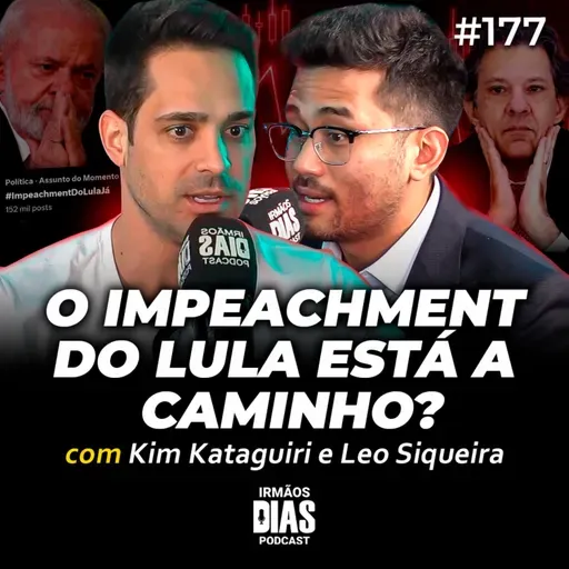 O BRASIL AGUENTA MAIS 2 ANOS DE GOVERNO LULA? (KIM KATAGUIRI E LEO SIQUEIRA) - Irmãos Dias Podcast