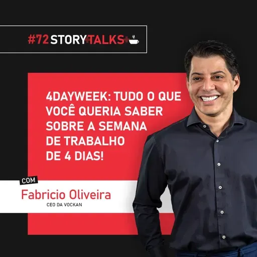 Fabrício Oliveira conta tudo sobre a 4DAYWEEK - SEMANA DE TRABALHO DE 4 DIAS - StoryTalks Café #72