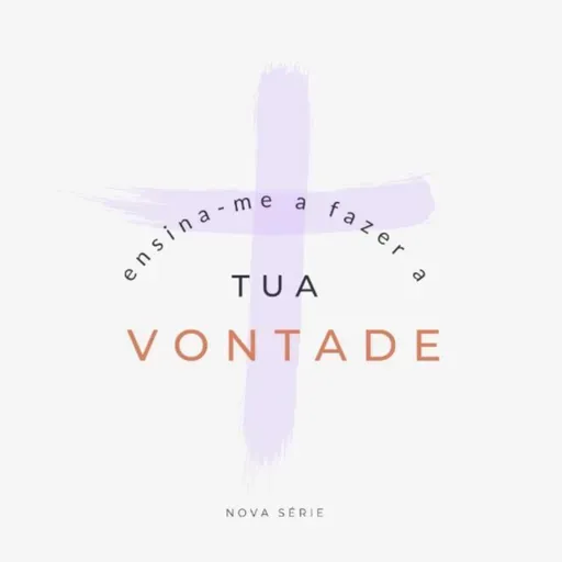 Ensina-me a fazer a tua vontade - 8