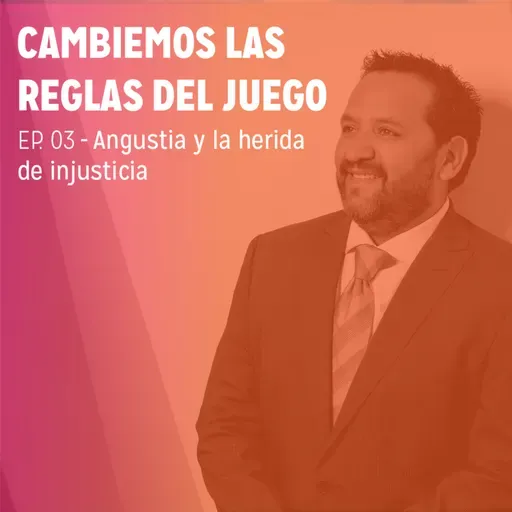 EP. 3 - Angustia y la herida de injusticia