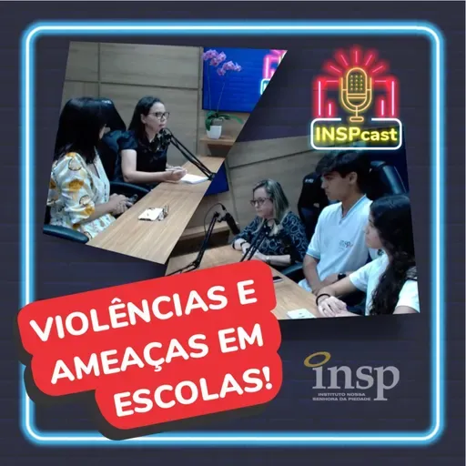 INSPCast - Violências e ameaças em escolas