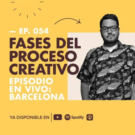 EP.054 LIVE | Fases del proceso creativo y métodos para expandir las ideas