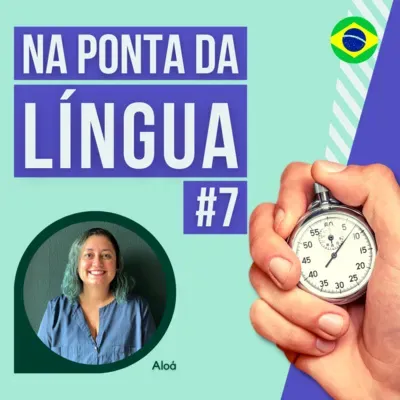 🇧🇷 Na Ponta da Língua #7 | Aloá Benvenuti Fischer