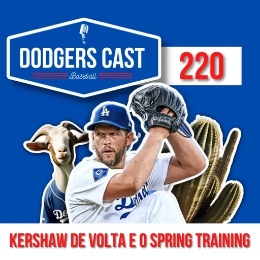 DODGERS CAST – EP 220 – Kershaw de volta e o Spring Trainning 2025