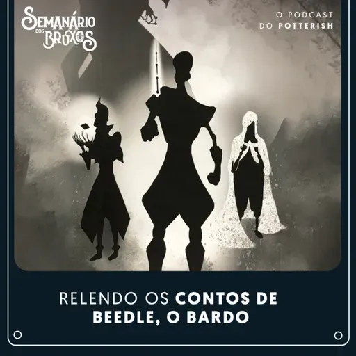 #70 - Relendo Os Contos de Beedle, o Bardo