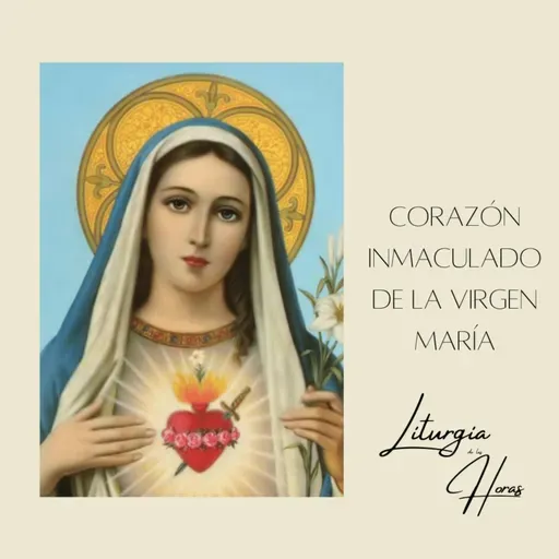 Laudes Sábado de la X semana del Tiempo Ordinario - Corazón Inmaculado de la Virgen María