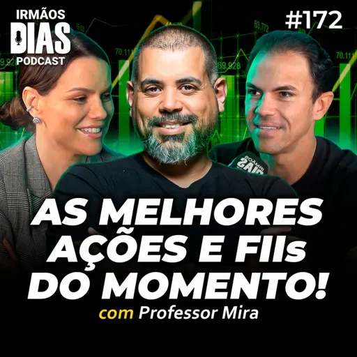 Melhores AÇÕES e FIIs para 2025 (Professor Mira) - Irmãos Dias Podcast | EP 172