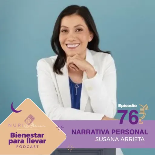 EP. 76 NARRATIVA PERSONAL CON SUSANA ARRIETA