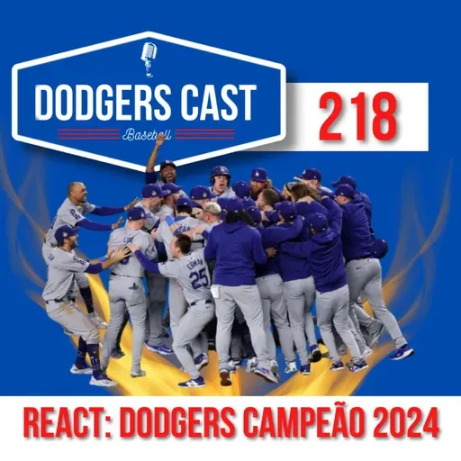 DODGERS CAST – EP 218 – REACT: DODGERS CAMPEÃO DA WORLD SERIES 2024