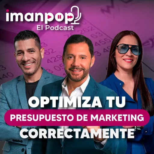 ¿Cómo Definir Presupuesto de Marketing? con Wilfredo De Souza | Imanpop El Podcast