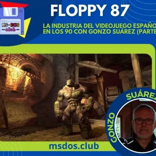 Floppy 87 – La industria del videojuego español en los 90 con Gonzo Suárez (parte 2)