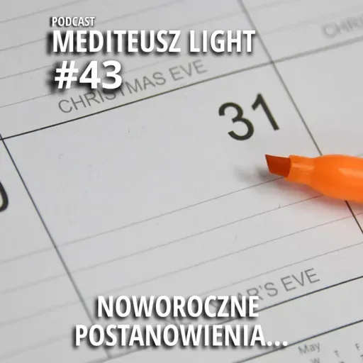 PODCAST MEDITEUSZ LIGHT #43 / NOWOROCZNE POSTANOWIENIA - CZY WARTO...?