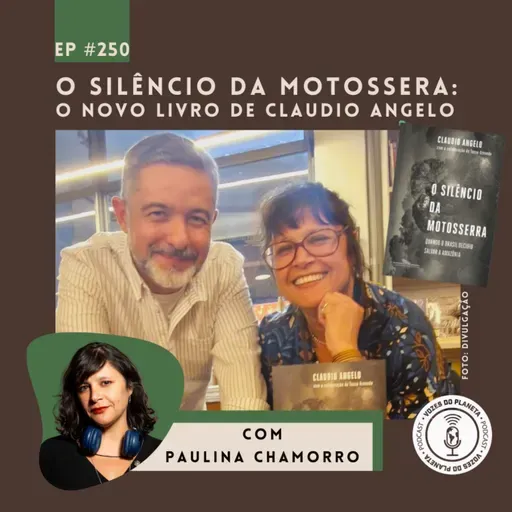 250 - O silêncio da motosserra: o novo livro de Claudio Angelo