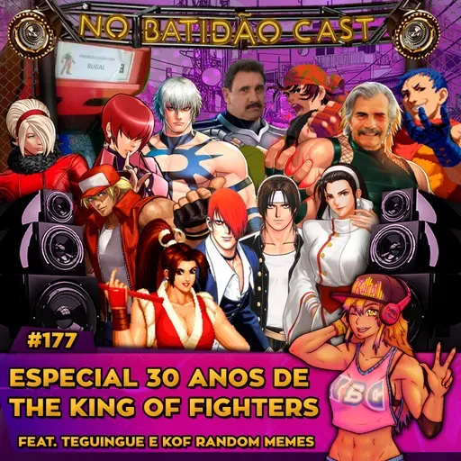 #177 - Especial 30 anos de KOF!