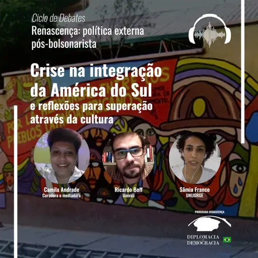 Crise na integração da América do Sul e reflexões para superação através da cultura | Programa Renascença #62