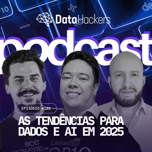 As Tendências para Dados e AI em 2025 - Data Hackers Podcast #100