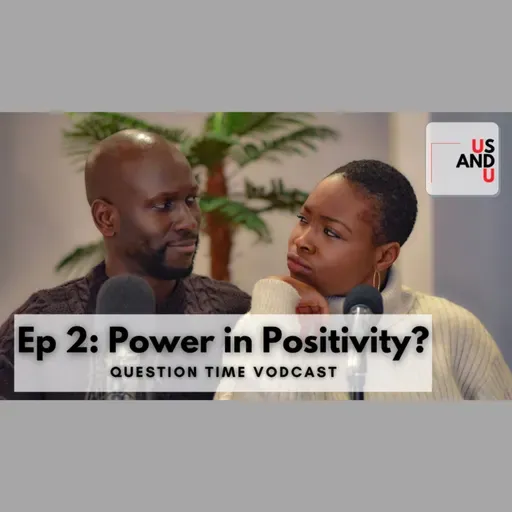 Ep 2 - Power in Positivity?