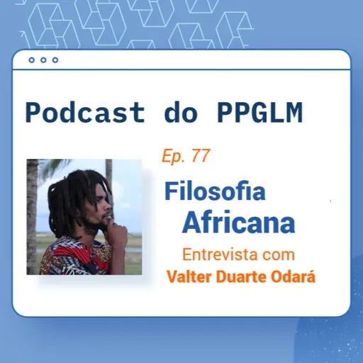 Ep. 77 - Filosofia Africana. Entrevista com Valter Duarte Odará