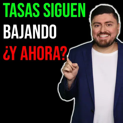 460. SIGUEN BAJANDO LAS TASAS. ¿En dónde invertir?