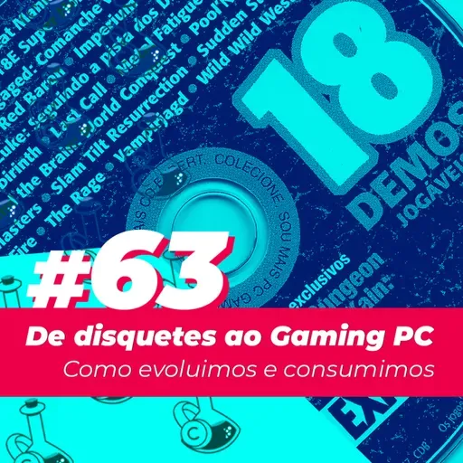 #63 - De Disquetes ao Gaming PC: Como consumimos