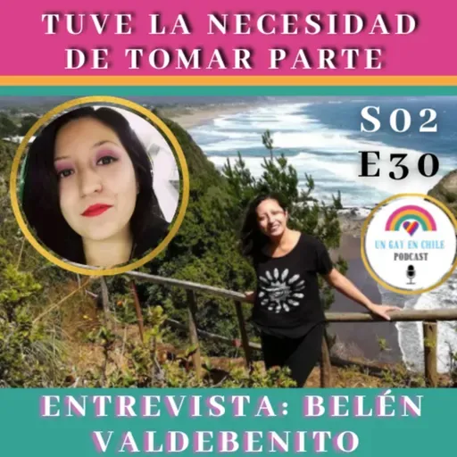 S02E30 Tuve La Necesidad De Tomar Parte. Entrevista a Belen Valdebenito