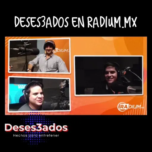 EP 90 | DESES3ADOS SUELTO EN RADIUM.MX [ESPECIAL RADIO]