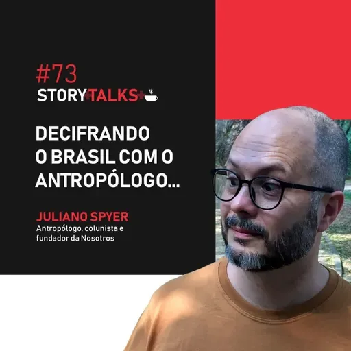 Decifrando o Brasil com o antropólogo JULIANO SPYER - StoryTalks Café #73